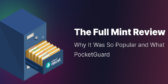 The Full Mint Review –  Why It Was So Popular and What PocketGuard Offers Instead