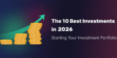 The 10 Best Investments in 2026 For Starting Your Investment Portfolio