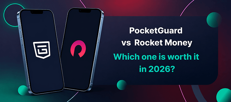 PocketGuard vs Rocket Money: Which One Is Worth It in 2026?